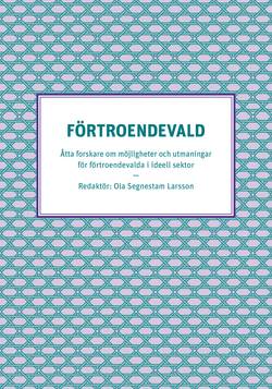 Förtroendevald - Åtta forskare om möjligheter och utmaningar för förtroendevalda i ideell sektor