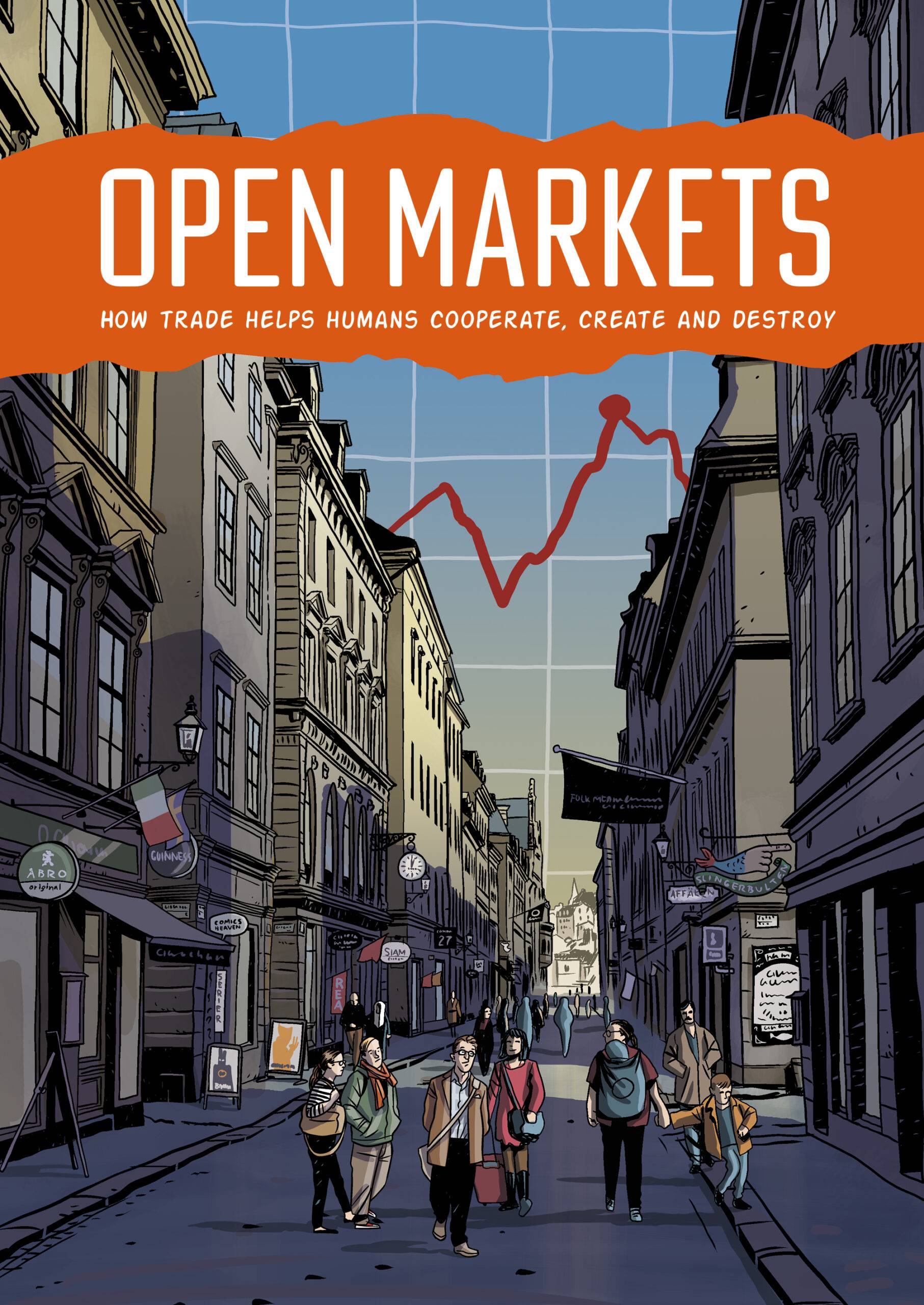 Open markets : how trade helps humans cooperate, create and destroy