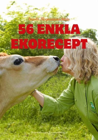 56 enkla ekorecept - Carola Magnussons bästa