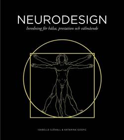 Neurodesign : inredning för hälsa, prestation och välmående