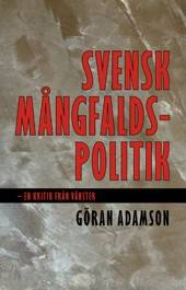Svensk mångfaldspolitik : en kritik från vänster