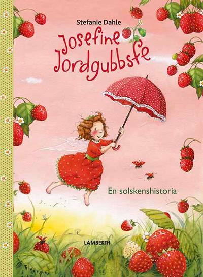 Josefine Jordgubbsfe : en solskenshistoria