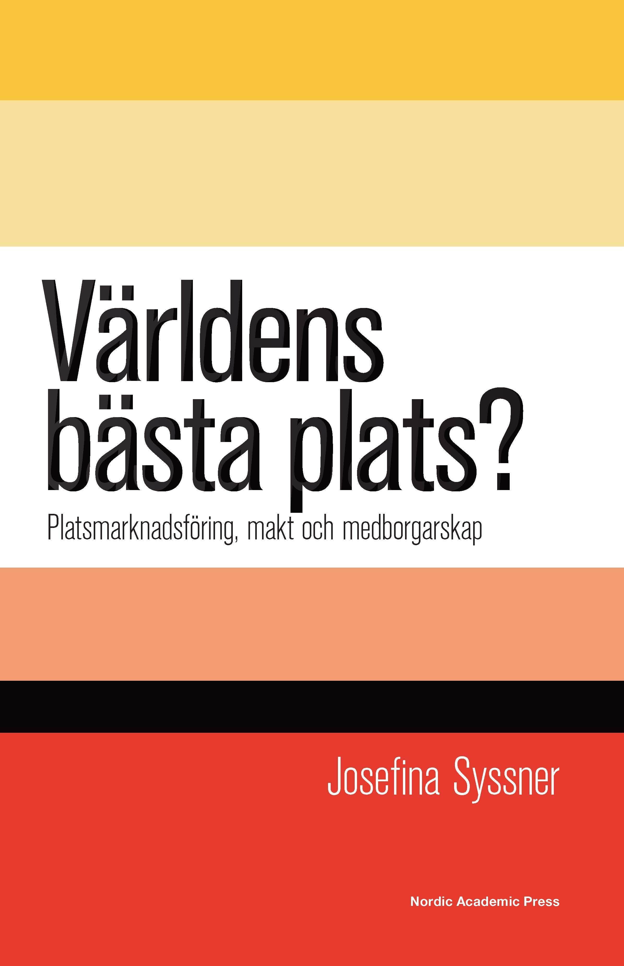 Världens bästa plats? : platsmarknadsföring, makt och medborgarskap