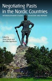 Negotiating pasts in the Nordic countries : interdisciplinary studies in history and memory 