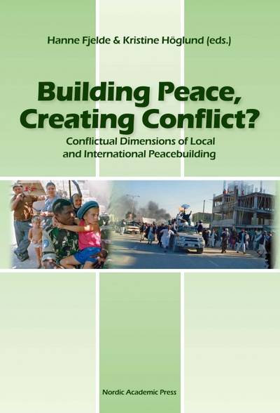 Building peace, creating conflict? : conflictual dimensions of local and international peace-building