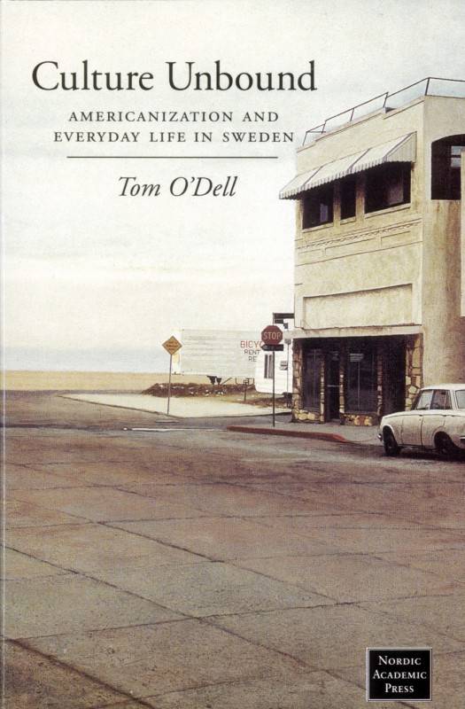 Culture unbound : americanization and everyday life in Sweden