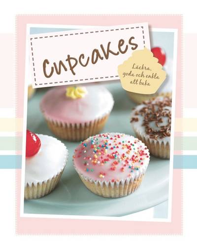 Cupcakes : läckra, goda och enkla att baka
