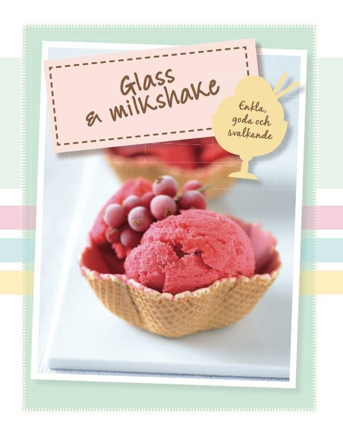 Glass & milkshake : enkla goda och svalkande