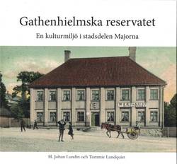 Gathenhielmska reservatet - en kulturmiljö i stadsdelen Majorna