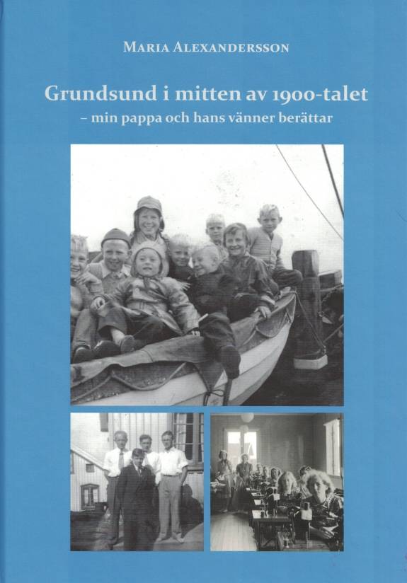 Grundsund i mitten av 1900-talet - min pappa och hans vänner berättar