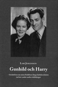Gunhild och Harry : berättelsen om mina föräldrars långa kärleksrelation via brev under andra världskriget