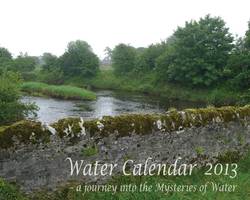 Water calendar 2013 : a journey into the mysteries of water
