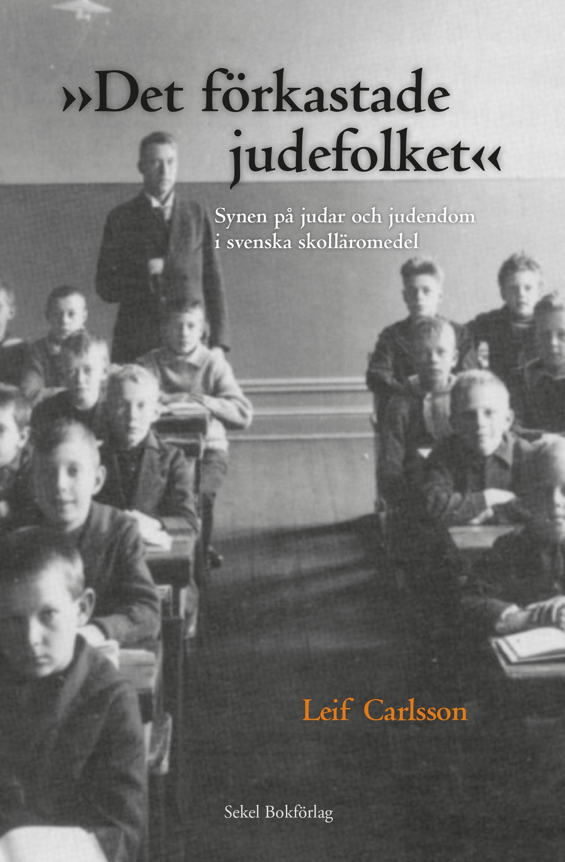 Det förkastade judefolket : synen på judar och judendom i svenska skolläromedel