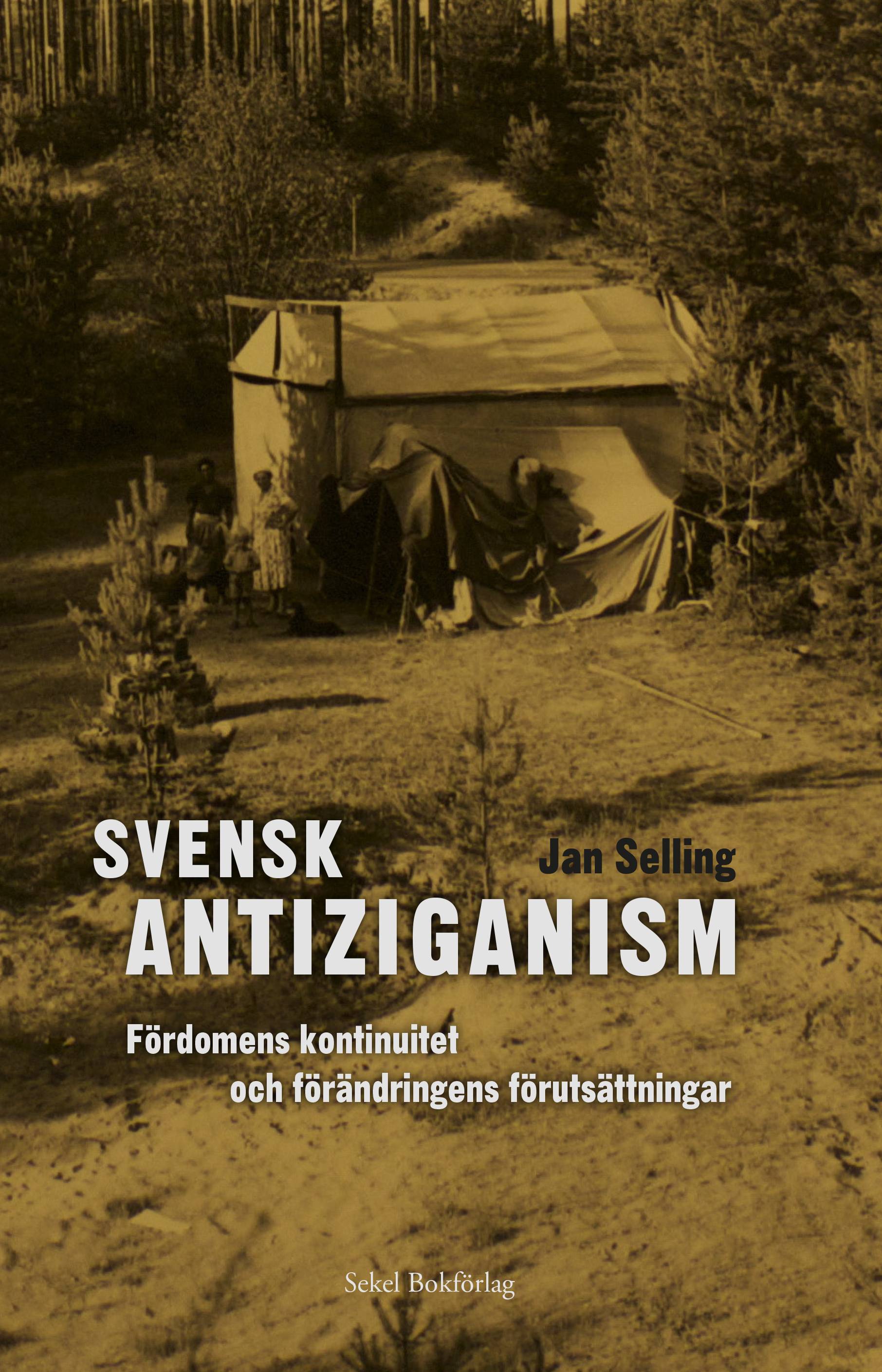 Svensk antiziganism. Fördomens kontinuitet och förutsättningar