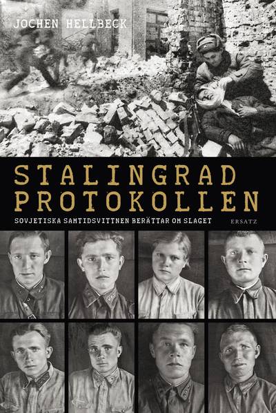 Stalingradprotokollen : sovjetiska samtidsvittnen berättar om slaget