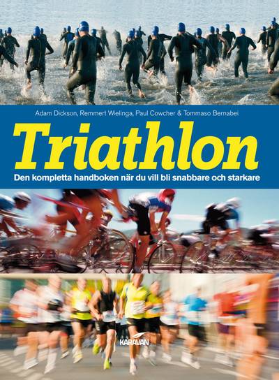 Triathlon : den kompletta handboken när du vill blir snabbare och starkare