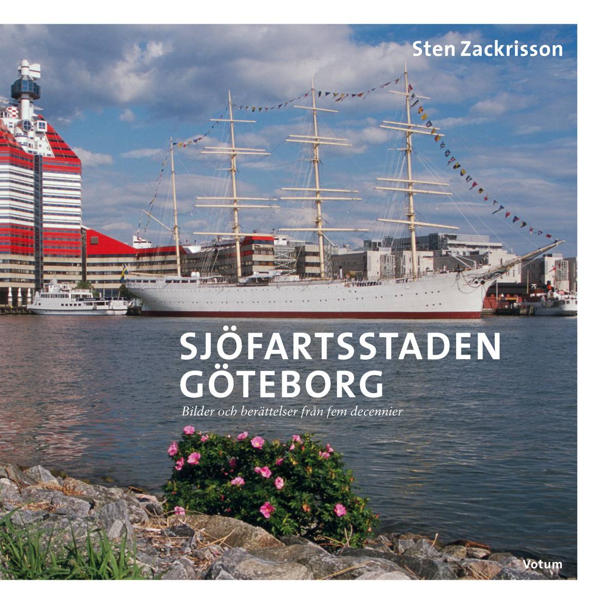 Sjöfartsstaden Göteborg : bilder och berättelser från fem decennier
