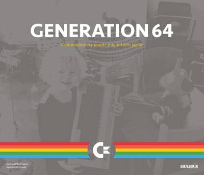 Generation 64 : Commodore 64 gjorde mig till den jag är