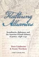 Flattering alliances : Scandinavia, diplomacy and the Austrian-French balance of power 1648-1740