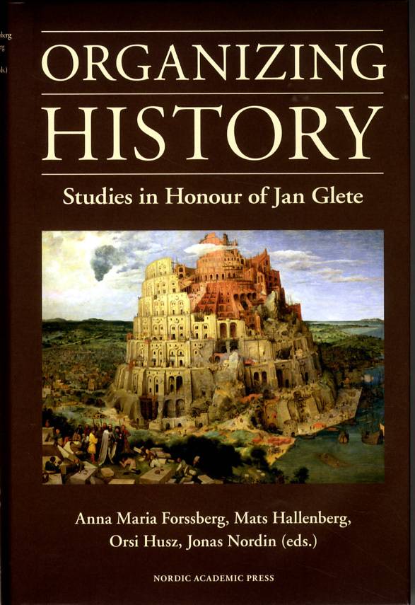 Organizing history : studies in honour of Jan Glete