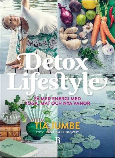 Detox Lifestyle : få mer energi med yoga, mat och nya vanor