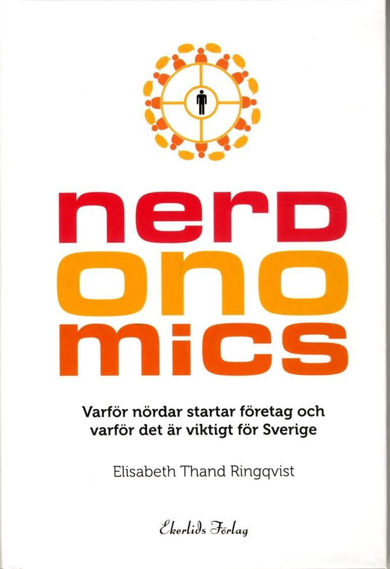 Nerdonomics : varför nördar startar företag och varför det är viktigt för Sverige