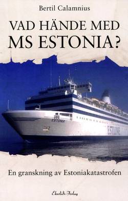 Vad hände med MS Estonia? : en granskning av Estoniakatastrofen