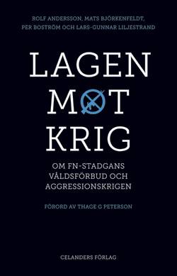 Lagen mot krig : om FN-stadgans våldsförbud och aggressionskrigen