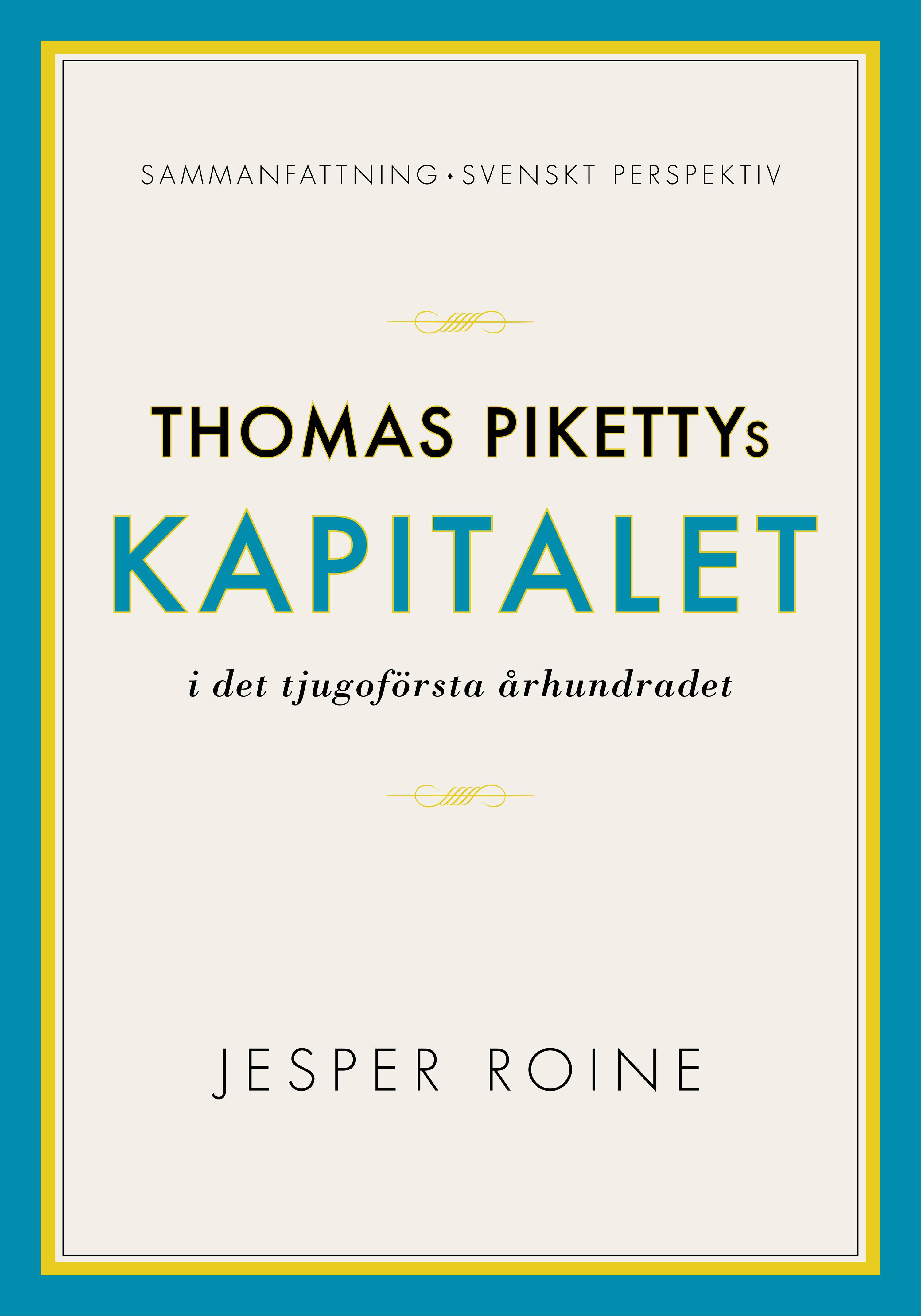 Thomas Pikettys Kapitalet i det tjugoförsta århundradet Sammanfattning sven