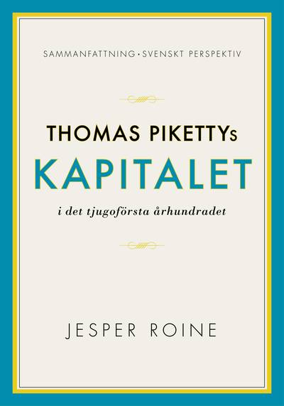 Thomas Pikettys Kapitalet i det tjugoförsta århundradet Sammanfattning sven