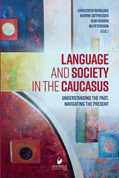 Language and society in the caucasus : understanding the past, navigating the present