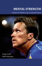 Mental strength! : with Jan-Ove Waldner´s tips for peak performance