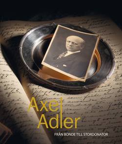 Axel Adler : från bonde till stordonator