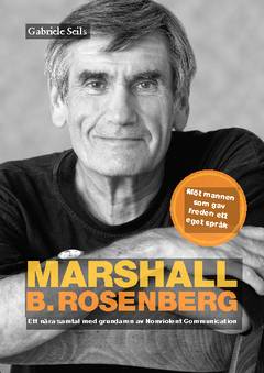 Marshall B. Rosenberg : mannen som gav freden ett språk - ett nära samtal med  grundaren av Nonviolent Communication.