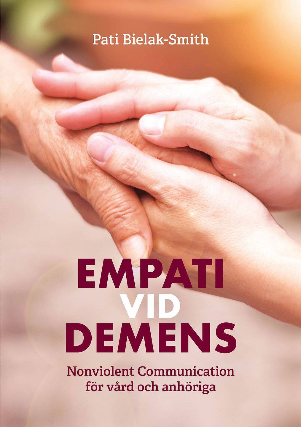 Empati vid demens : Nonviolent Communication för vård och anhöriga