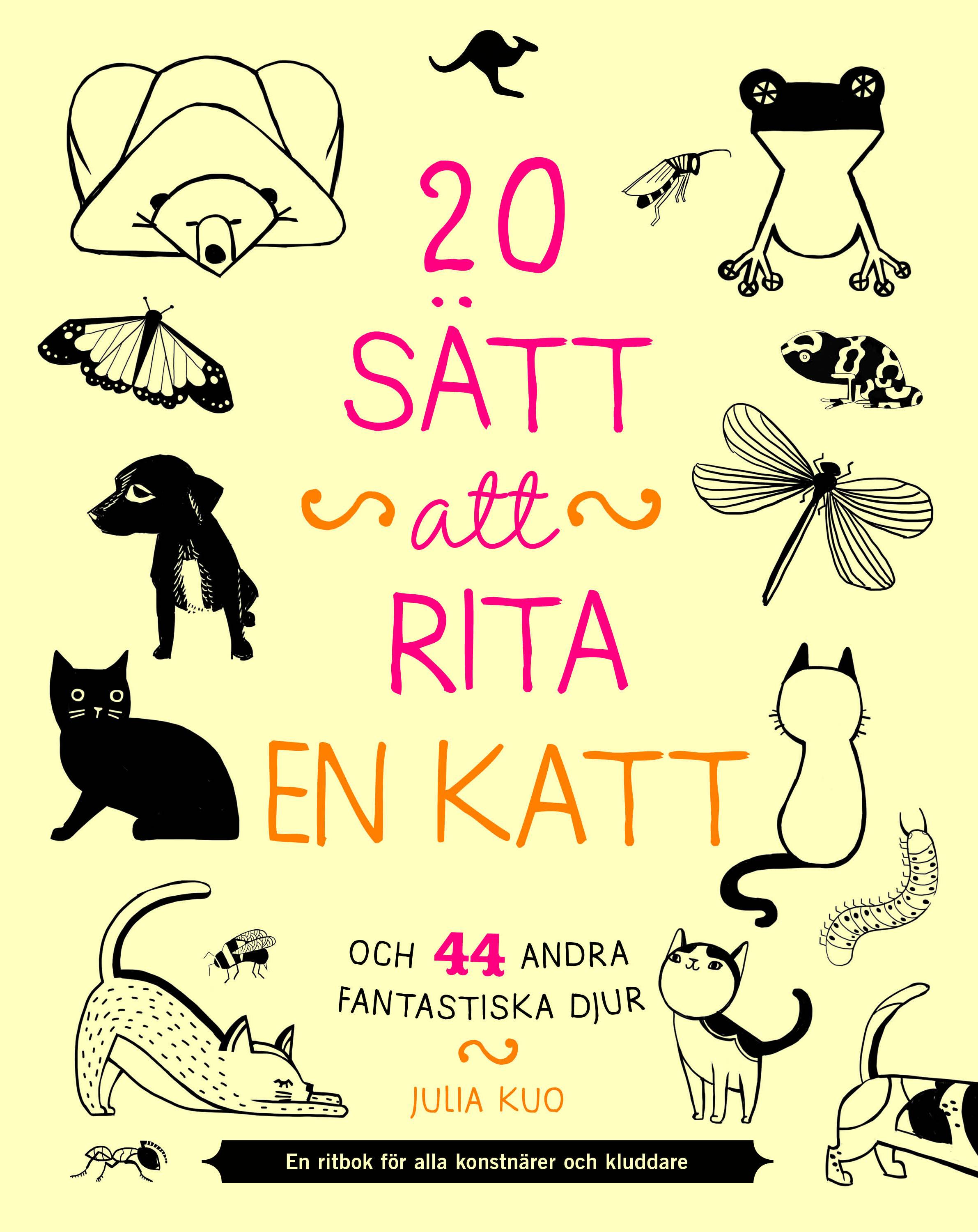 20 sätt att rita en katt och 44 andra fantastiska djur : en ritbok för alla