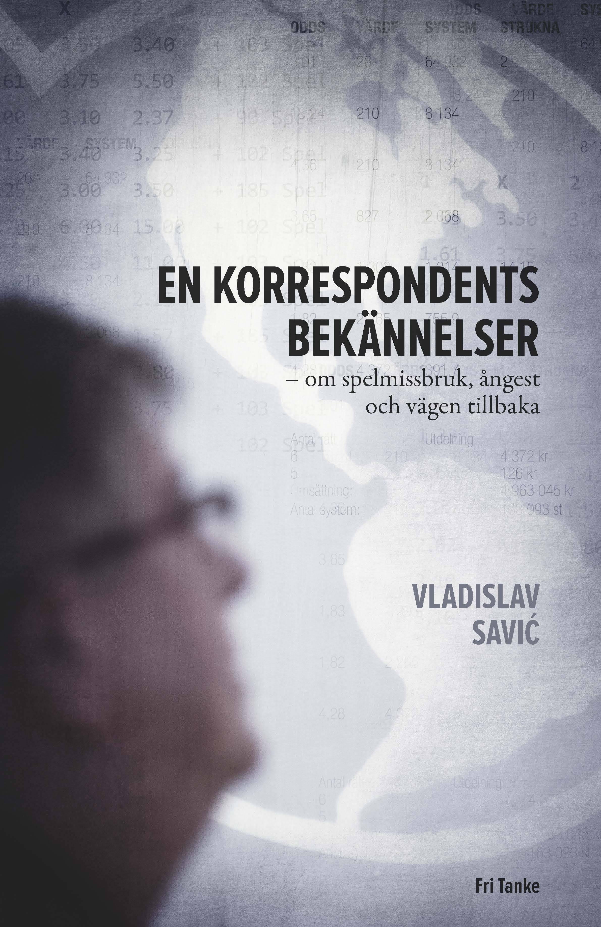 En korrespondents bekännelser : om spelmissbruk, ångest och vägen tillbaka