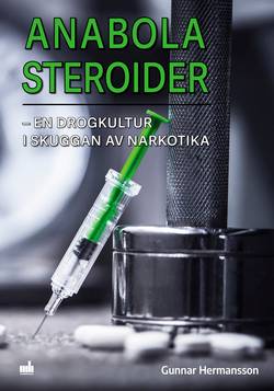 Anabola steroider : en drogkultur i skuggan av narkotika