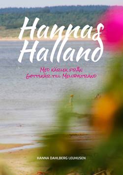Hannas Halland : med kärlek från Gottskär till Mellbystrand