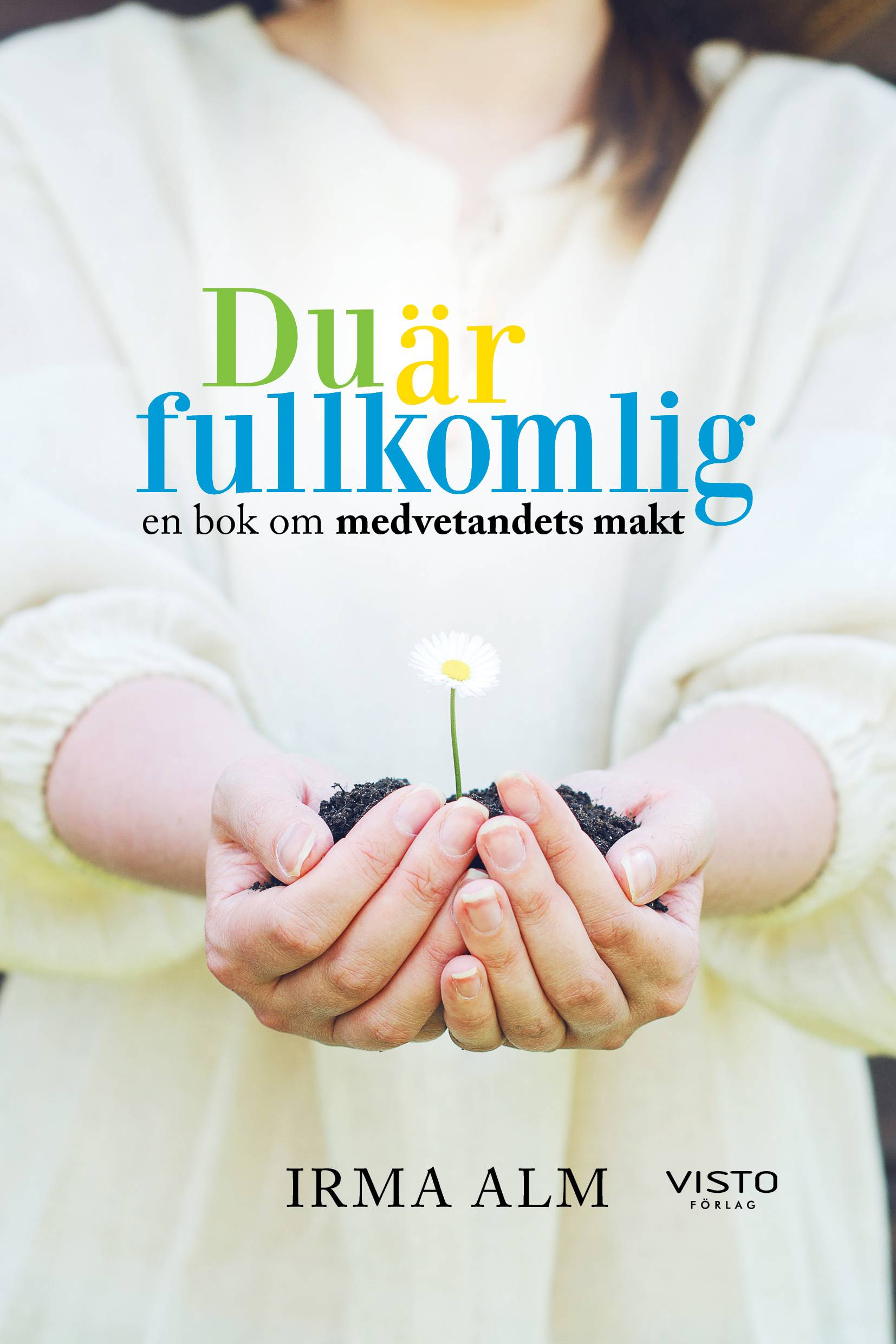 Du är fullkomlig : en bok om medvetandets makt