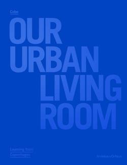 Cobe : Our Urban Living Room - Learning from Copenhagen