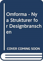 Omforma : nya strukturer för designbranschen