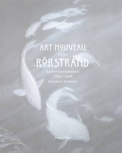 Art Nouveau från Rörstrand : konstkeramiken 1895-1926