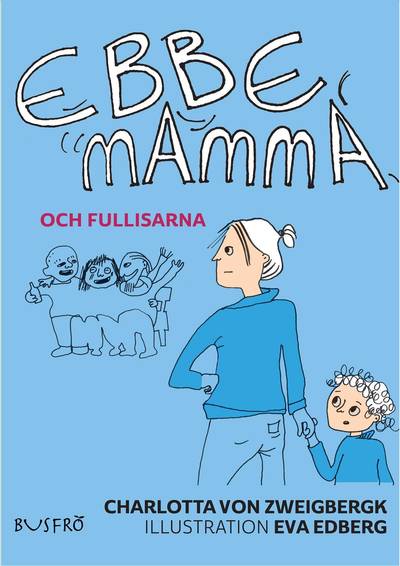 Ebbe, mamma och fullisarna