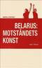 Belarus: motståndets konst