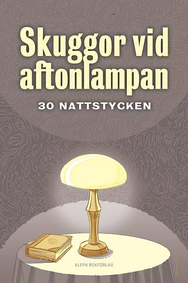 Skuggor vid aftonlampan : trettio nattstycken