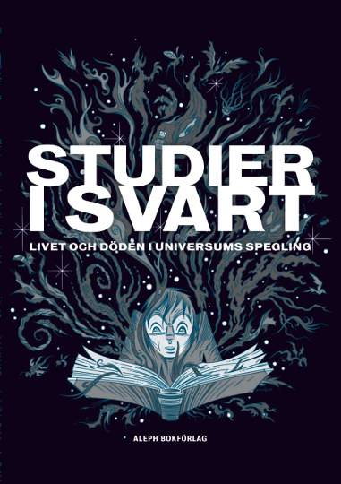 Studier i svart: Livet och döden i universums spegling