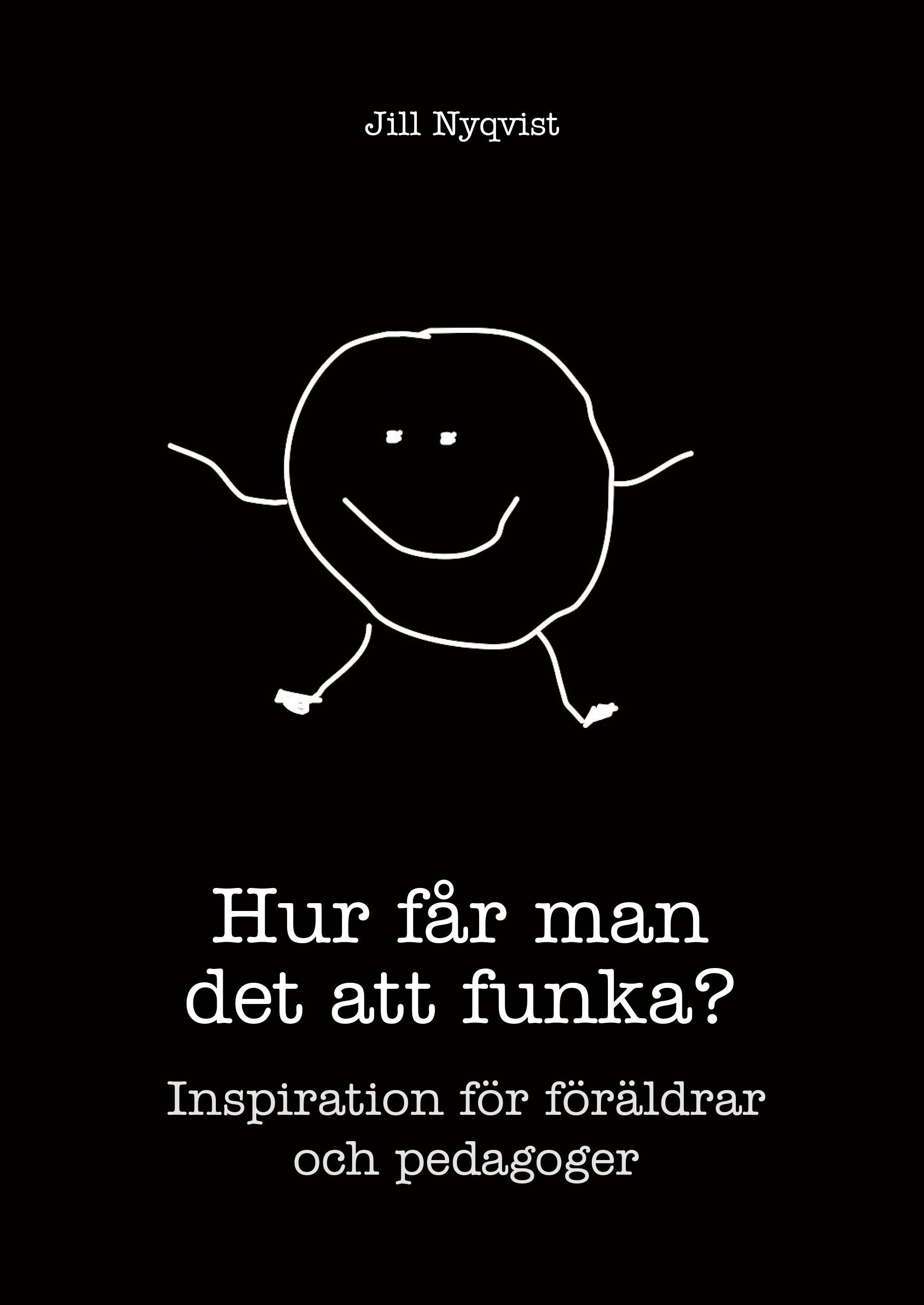 Hur får man det att funka? : inspiration för föräldrar och pedagoger