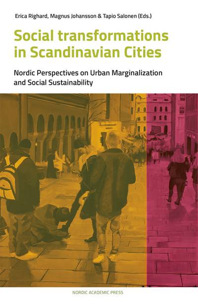 Social transformations in scandinavian cities : nordic perspectives on urban marginalization and social sustainability