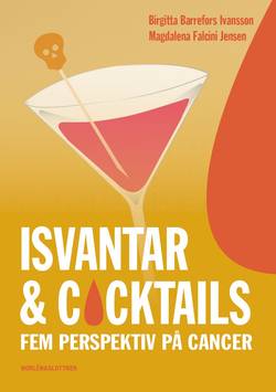 Isvantar och cocktails - fem perspektiv på cancer